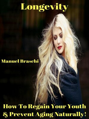cover image of Longevity--How to Regain Your Youth & Prevent Aging Naturally!
